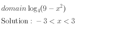 The domain of log_{4}(9-x^2) is -3<x<3